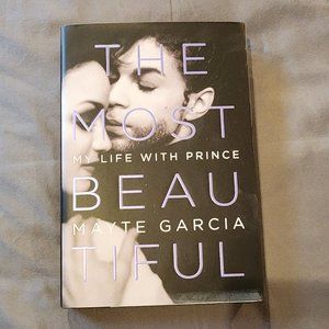 The Most Beautiful: My Life With Prince By Mayte Garcia